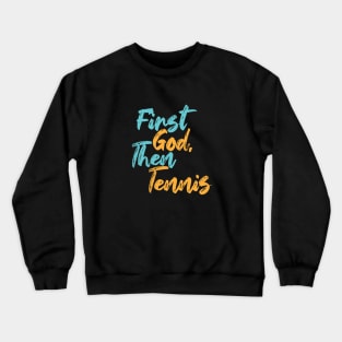 First God Then Tennis Crewneck Sweatshirt